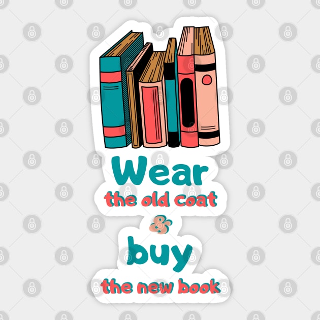 Wear the old coat and buy the new book Sticker by Mohammed ALRawi